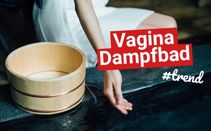 Vagina Steaming – Der Dampfbad Trend für den Intimbereich