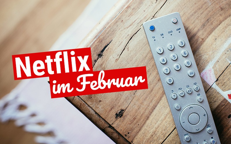 Netflix im Februar 2019: Alle neuen Serien und Filme