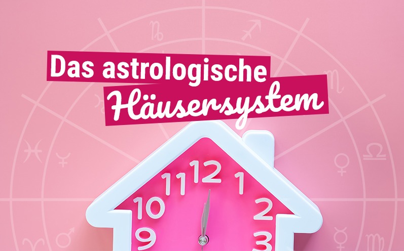 Astrologie Grundlagen: Das astrologische Häusersystem