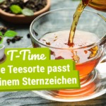T-Time: Diese Teesorte passt zu Deinem Sternzeichen!
