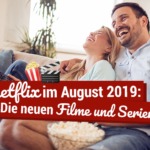Netflix im August 2019: Die neuen Filme und Serien