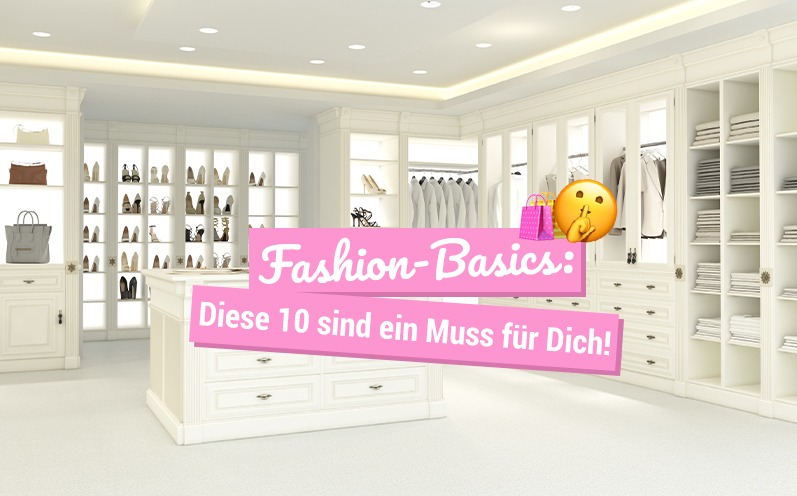 Fashion-Basics: Diese 10 sind ein Muss für Dich!
