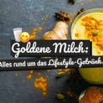 Goldene Milch: Alles rund um das Lifestyle-Getränk!