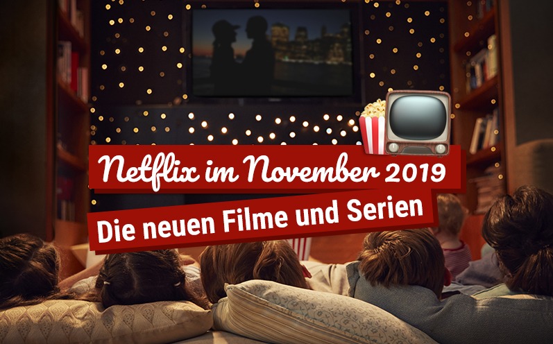 Netflix im November 2019: Die neuen Filme und Serien