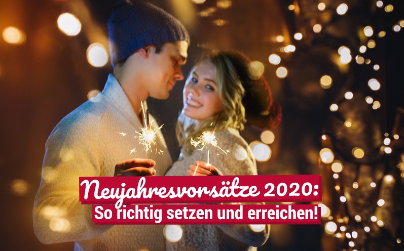 Neujahresvorsätze 2020: So richtig setzen und erreichen!