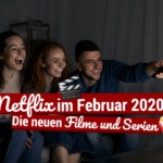 Netflix im Februar 2020: Die neuen Filme und Serien