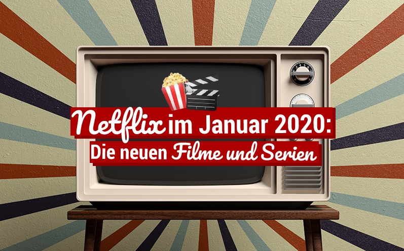 Netflix im Januar 2020: Die neuen Filme und Serien